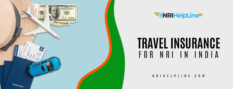 Peace of Mind on Every Trip: Choosing the Right Travel Insurance for NRIs in India travel insurance for nri in india
