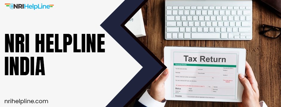 Why Every NRI Should Consider Professional NRI Tax Filing Services for Compliance nri help line india