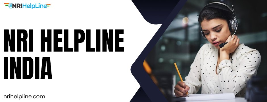 Why NRI Helpline India is Essential for Every Non-Resident Indian nri helpline india