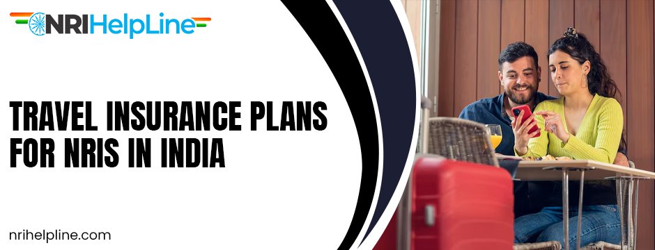 Travel Insurance Plans For NRIS in India